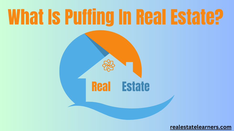 What Is Puffing In Real Estate?