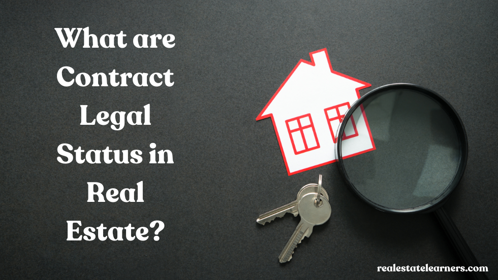 What are Contract Legal Status in Real Estate?