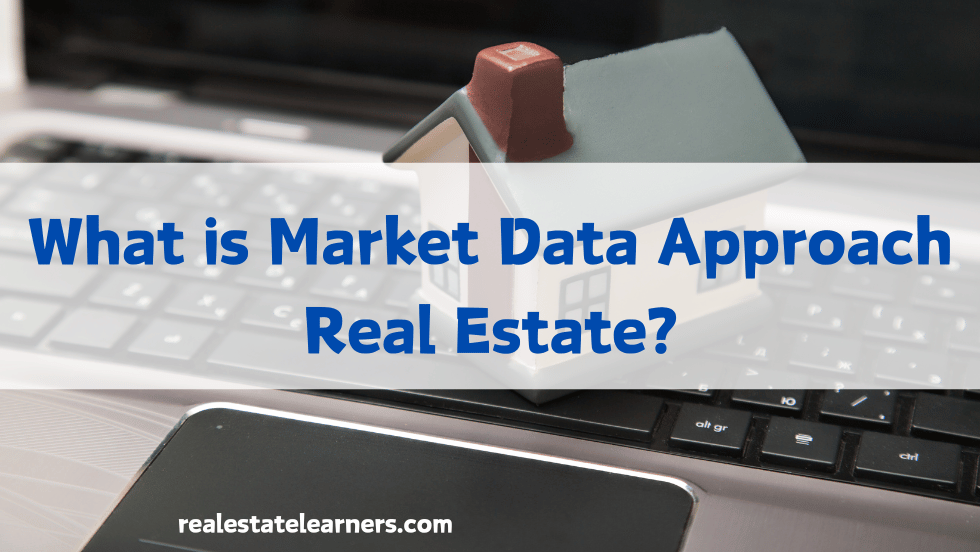 What is Market Data Approach Real Estate?