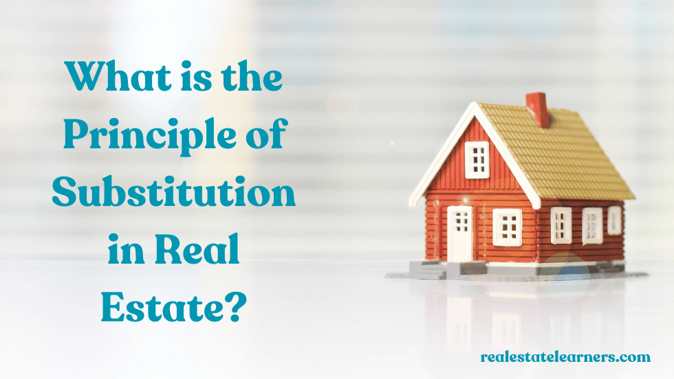 What is the Principle of Substitution in Real Estate?