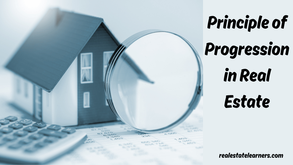 What is the Principle of Progression in Real Estate? 