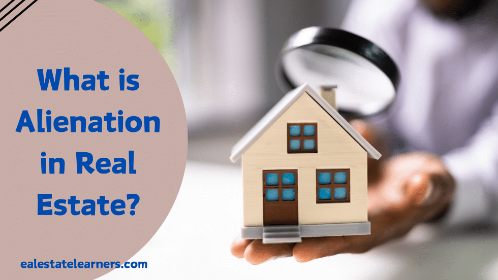 What is Alienation in Real Estate? Types, How it Works